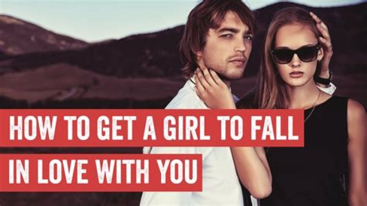 How do you make a girl fall madly in love with you?