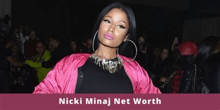 What's Nicki Minaj's net worth 2021?