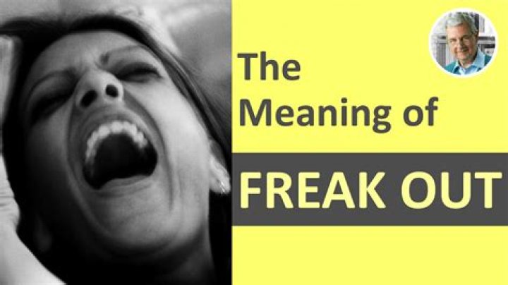 What does freak me out mean?