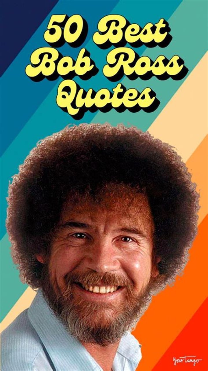 What is Bob Ross's famous quote?